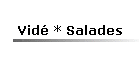 Vidé * Salades